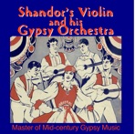 Gypsy Songs: Master of Mid-Century Gypsy Music