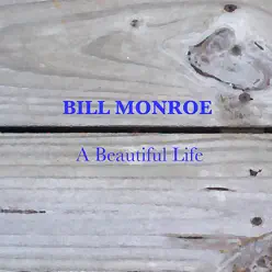 A Beautiful Life - Bill Monroe