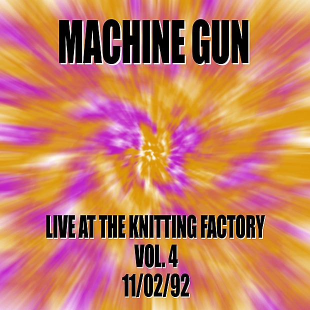 Обложка альбома «Machine Gun Live at the Knitting Factory #4 11/2/92 Downtown Music Gallery 1st Anniversary Party» — Machine Gun, Robert Musso, Thomas Chapin, John Richey & Jair-Rohm Parker Wells