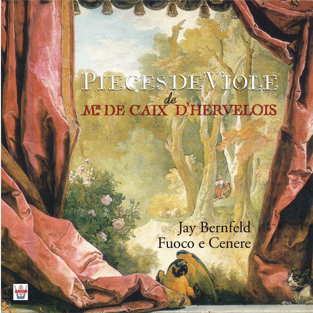 Обложка альбома «Caix d'Hervelois : Pièces de viole» — Fuoco e Cenere, Jay Bernfeld, Ariane Maurette, André Henrich & Hélène Clerc