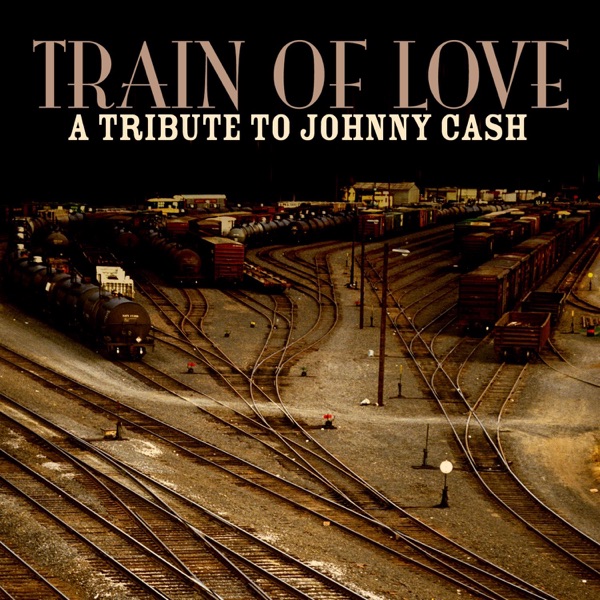 Train of Love: A Tribute to Johnny Cash