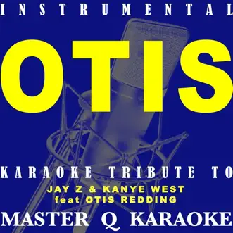 Otis (Originally by JAY Z, Kanye West & Otis Reddi - Single by Master Q Karaoke album reviews, ratings, credits