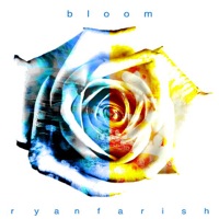 Bloom - Ryan Farish