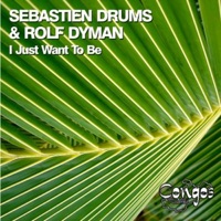 I Just Want to Be - EP - Rolf Dyman & Sebastien Drums