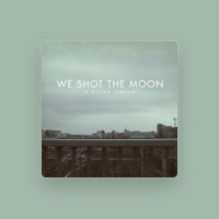 We Shot the Moon