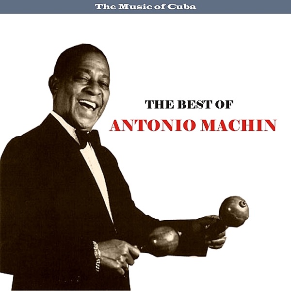 The Music of Cuba: The Best of Antonio Machin