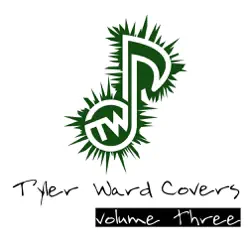 Tyler Ward Covers, Vol. 3 - Tyler Ward