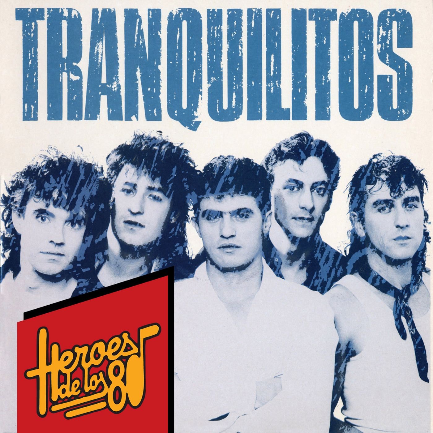 Héroes de los 80: Tranquilitos