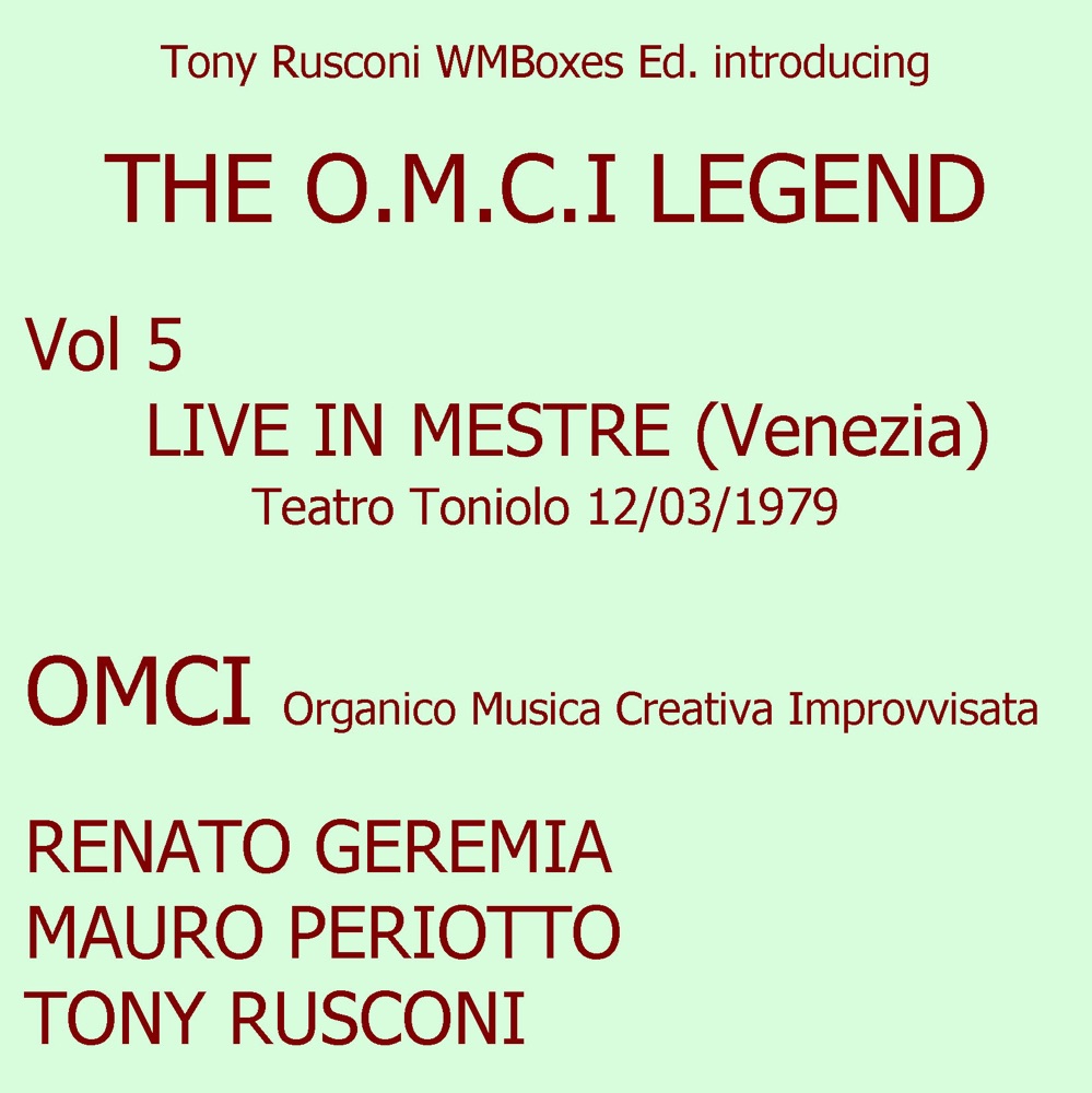 Обложка альбома «The O.M.C.I. Legend, Vol. 5 (feat. Mauro Periotto, Renato Geremia & Tony Rusconi) [Live At Teatro Toniolo in Mestre Venezia 12/03/1979]» — O.M.C.I. Organico Musica Creativa Improvvisata