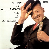 Keep It to Ourselves - Sonny Boy Williamson II