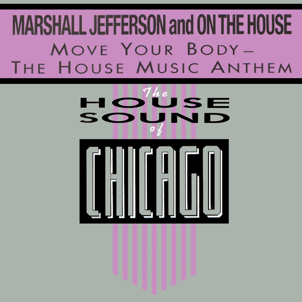 Обложка альбома «Move Your Body - the House Music Anthem - Single» — Marshall Jefferson & On the House