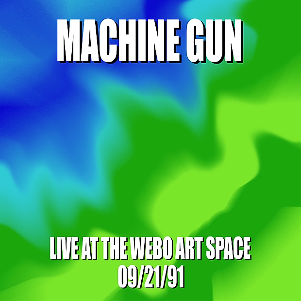 Обложка альбома «Machine Gun Live at the WEBO Art Space 9/22/91» — Machine Gun, Robert Musso, Thomas Chapin, John Richey & Jair-Rohm Parker Wells
