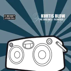 The Breaks (Remixes) - Single - Kurtis Blow The Breaks (Remixes) - Single - Kurtis Blow