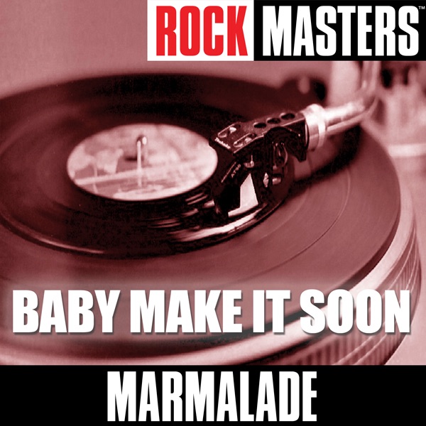 Rock Masters: Baby Make It Soon