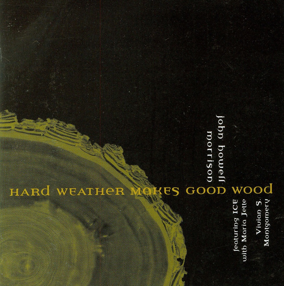Обложка альбома «Morrison, John Howell: Hard Weather Makes Good Wood» — John Howell Morrison, Joe Meyer, Troy Gardner, Jennifer Strom, Jim Jacobson, Maria Jette, Susan Billmeyer & Vivian Montgomery