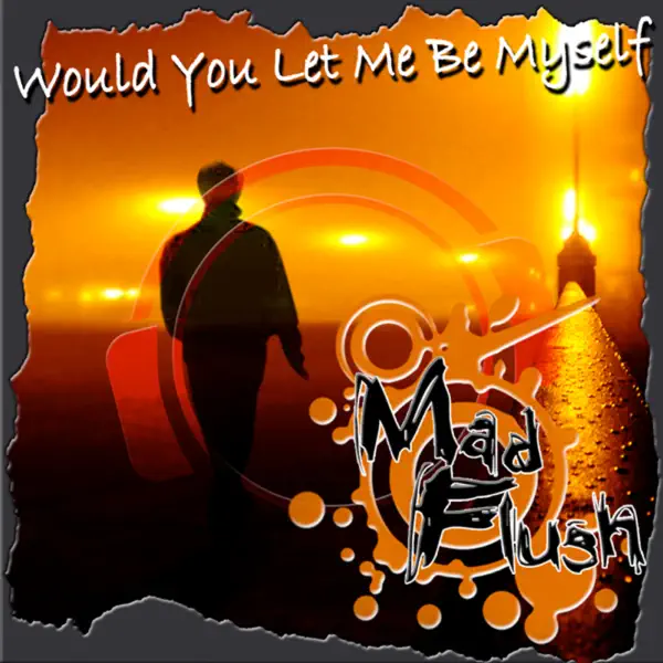 Would You Let Me Be Myself (Cc.K Remix) — Mad Flush