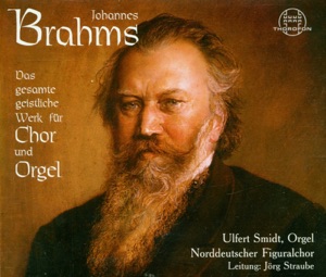Brahms: Das Gesamte Geistliche Werke Fur Chor Und Orgel