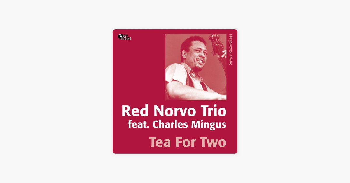 Tea for Two (feat. Charles Mingus) - Red Norvo Trioのアルバム