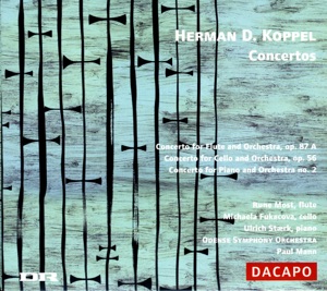 Koppel: Flute Concerto - Cello Concerto - Piano Concerto No. 2