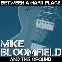 Between a Hard Place and the Ground - Mike Bloomfield