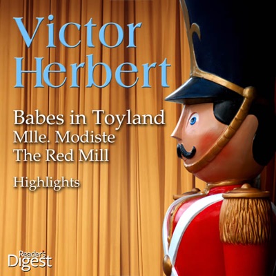 Victor Herbert: Babes in Toyland - Mlle. Modiste - The Red Mill (Highlights)