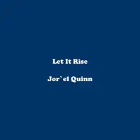Let It Rise — Jor'el Quinn