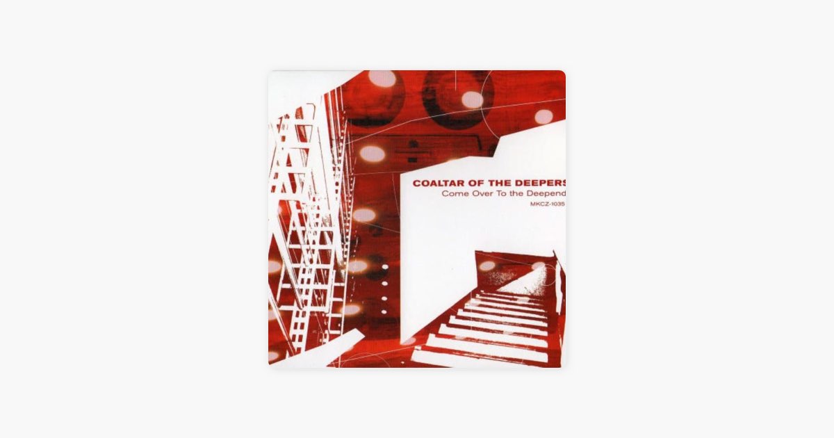 廃盤・特典 [DEEPERS] Come Over To The Deepend COME OVER TO THE DEEPEND - COALTAR OF THE DEEPERSのアルバム