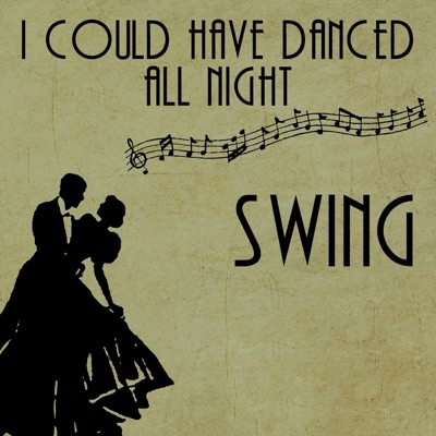 I Could Have Danced All Night (Swing)