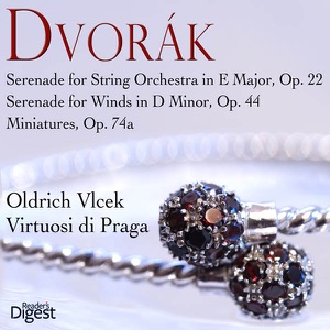 Dvorák: Serenade for String Orchestra in E Major, Op. 22; Serenade for Winds in D Minor, Op. 44; Miniatures, Op. 74a