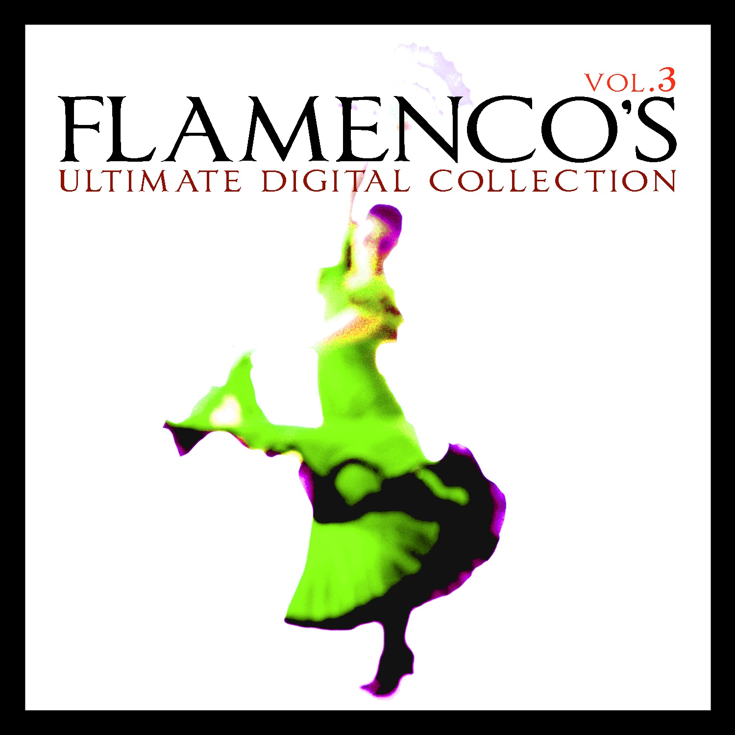 Flamenco's: Ultimate Digital Collection, V*l. 3