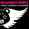 Lullaby Renditions of Aerosmith - Rockabye Baby!