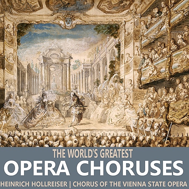Обложка альбома «The World's Greatest Opera Choruses» — Chorus of the Vienna State Opera, Orchestra of the Vienna State Opera & Heinrich Hollreiser
