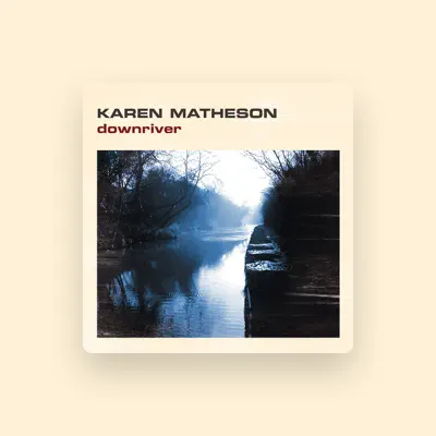 Listen to Karen Matheson, watch music videos, read bio, see tour dates & more!