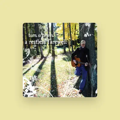 Listen to Tom O'Brien, watch music videos, read bio, see tour dates & more!