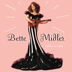 Bathhouse Betty - Bette Midler Bathhouse Betty - Bette Midler