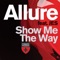 Show Me the Way (Radio Edit) - Allure lyrics