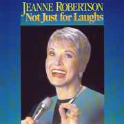 Not Just for Laughs - Jeanne Robertson