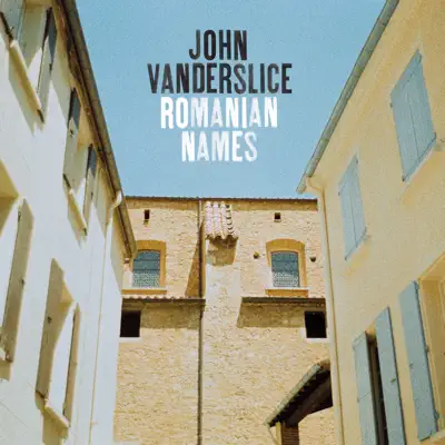 Romanian Names (Bonus Track Version) - John Vanderslice