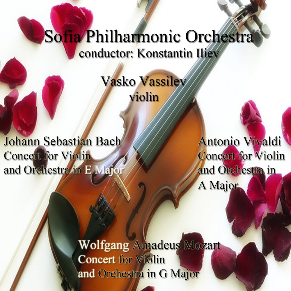Обложка альбома «Johann Sebastian Bach - Antonio Vivaldi - Wolfgang Amadeus Mozart: Concerts for Violin and Orchestra» — Sofia Philharmonic Orchestra, Konstantin Iliev & Vasko Vassilev
