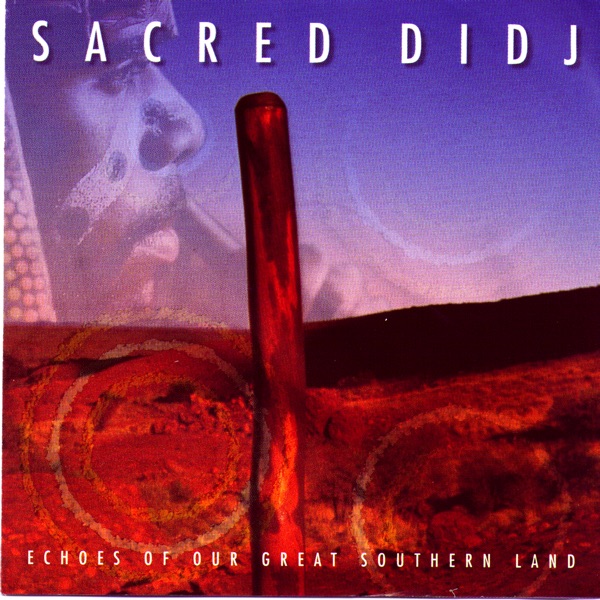 Pochette Sacred Didj (Echoes Of Our Great Southern Land)
