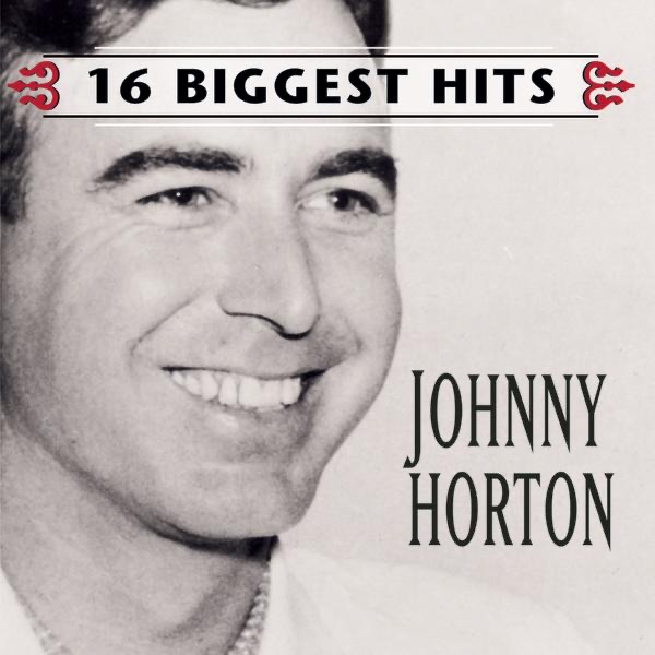 Horton, Johnny – 16 Biggest Hits