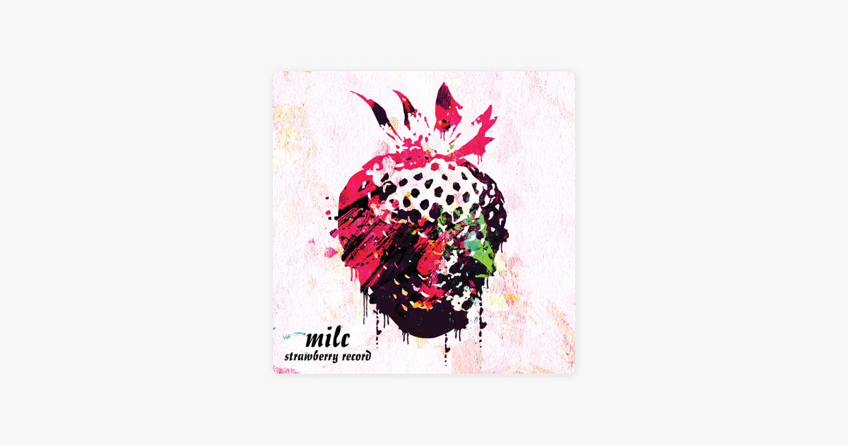 milc - strawberry recordのアルバム - Apple Music
