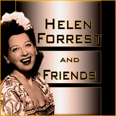 Helen Forrest and Friends - Helen Forrest Helen Forrest and Friends - Helen Forrest