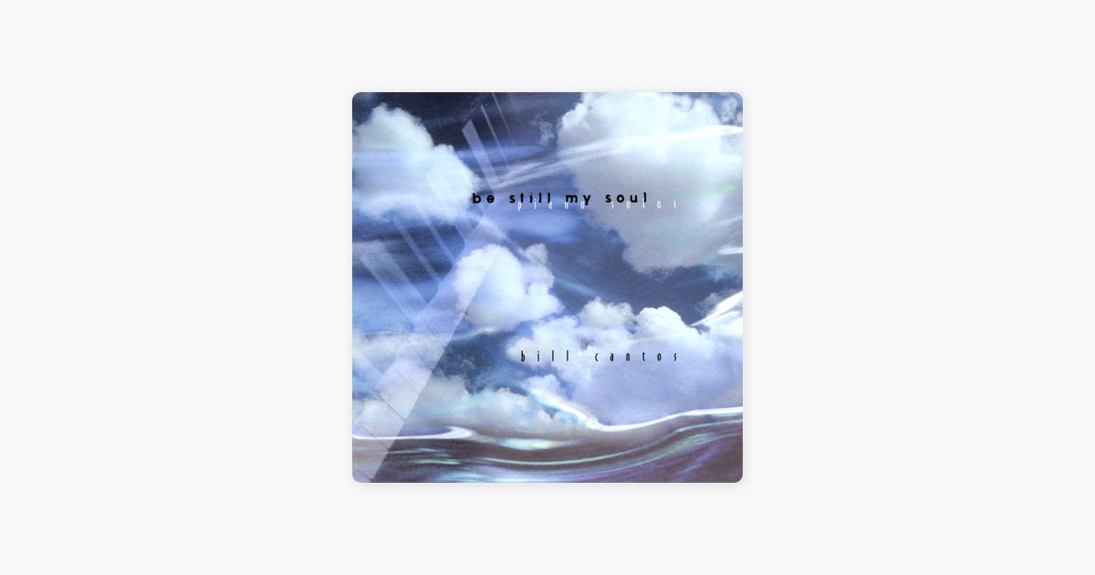 Be Still My Soul》- Bill Cantos的专辑- Apple Music
