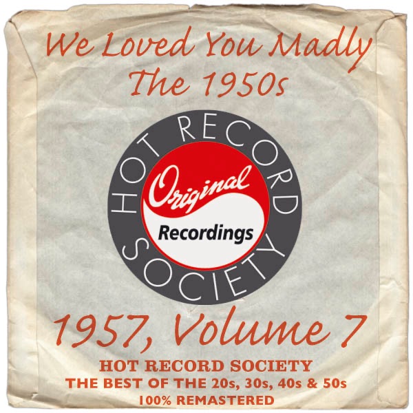 We Loved You Madly: 1957, Volume 7 (Remastered)