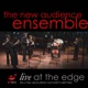The New Audience Ensemble Live at The Edge