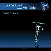 Don't Be Silent - EP - Lock 'n Load meets Mr. Bishi