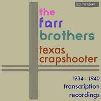 Texas Crapshooter: 1934-1940 Transcription Recordings - The Farr Brothers, Hugh Farr, Karl Farr, Roy Rogers, Bob Nolan, Lloyd Perryman & Pat Brady