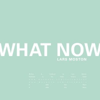 What Now - EP - Lars Moston
