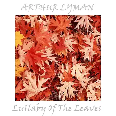 Lullaby Of The Leaves - Arthur Lyman